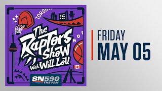 The Raptors Show With Will Lou - May 05