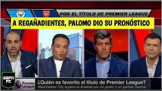 NO DEJE DE VERLO Molestia de Fernando Palomo por pronósticos del Manchester City y Arsenal | ESPN FC