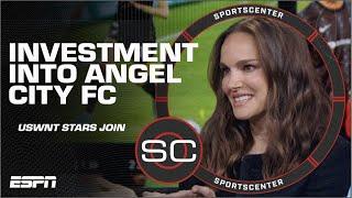 Natalie Portman talks Angel City FC’s ‘UNLIMITED POTENTIAL’ | SportsCenter