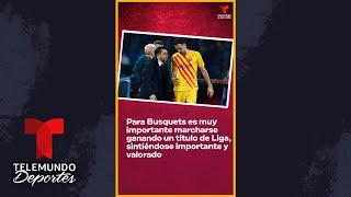 ️ Xavi: "Busquets es el mejor mediocentro que han visto mis ojos" | Telemundo Deportes