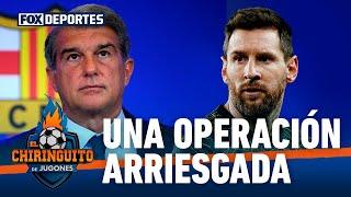 Laporta está jugando con fuego, buscando el regreso de Messi?: El Chiringuito