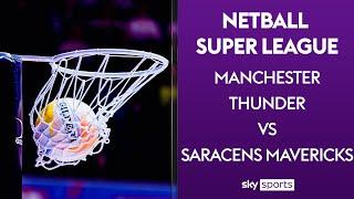LIVE NETBALL! | Manchester Thunder vs Saracens Mavericks | Netball Super League