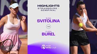 Elina Svitolina vs. Clara Burel | 2023 Strasbourg Semifinal | WTA Match Highlights