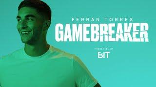 Ferran Torres: GAMEBREAKER Episode 2. Presented by BIT