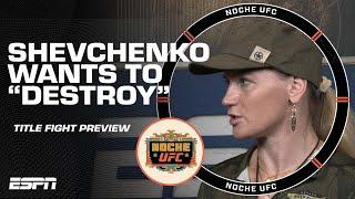 Valentina Shevchenko discusses her ‘go there and destroy’ mindset for Alexa Grasso fight | Noche UFC