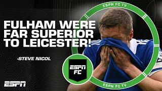 Fulham vs. Leicester City reaction: 'A COMPLETE & UTTER WASH!' - Steve Nicol | ESPN FC
