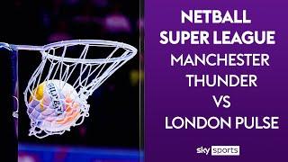 LIVE NETBALL! | Manchester Thunder vs London Pulse | Netball Super League