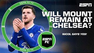 Chelsea ABSOLUTELY better sign Mason Mount – Steve Nicol | ESPN FC