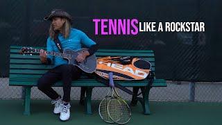 Don't Just Play Tennis, Play Tennis Like a Rockstar