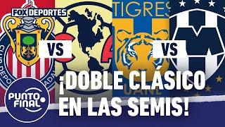 Doble clásico! Chivas vs América y Rayados vs Tigres: así son semis de la Liga MX: Punto Final