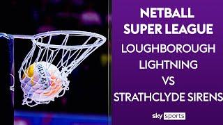 LIVE NETBALL! | Loughborough Lightning v Strathclyde Sirens | Netball Super League