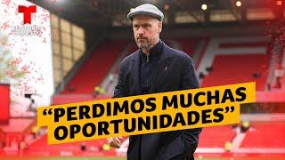 Erik Ten Hag: "Perdimos muchas oportunidades" | Telemundo Deportes