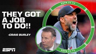THEY GOT A JOB TO DO ️ - Craig Burley thinks Jurgen Klopp went TOO FAR  | ESPN FC