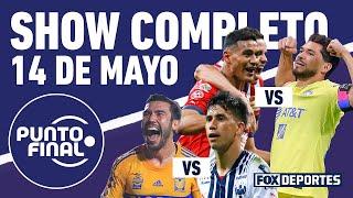 Doble clásico en semifinales! América - Chivas, Monterrey - Tigres | Punto Final 14 de mayo EN VIVO