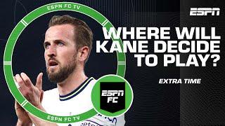 If you were Harry Kane, where would you play next season? | ESPN FC Extra Time