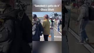 'Somebody's gotta do it' - Chase Elliott