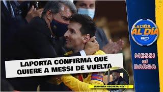 NO ES SINCERO. Si Laporta dice que Messi no regresa, SE ACABA LA FIESTA  | La Liga Al Día