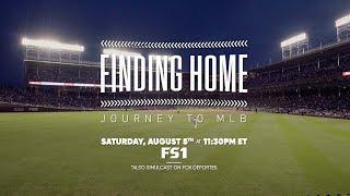 FINDING HOME: JOURNEY TO MLB Premieres August 5 at 11:30pm ET on FS1