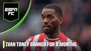 Why Ivan Toney is ‘FORTUNATE’ to only be banned for eight months | Premier League | ESPN FC
