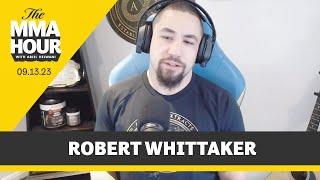 Robert Whittaker: ‘It’s Silly’ for Israel Adesanya to Get Immediate Rematch | The MMA Hour