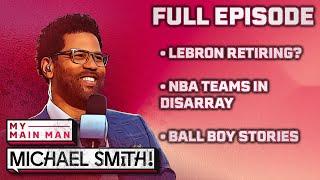 LeBron's retirement talk, NBA teams in flux w/ Chris Mannix | My Main Man Michael Smith (Ep. 5 FULL)