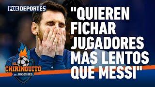 "Barcelona quiere fichar jugadores que son más lentos que Messi": El Chiringuito