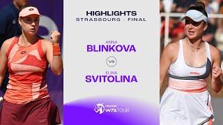 Anna Blinkova vs. Elina Svitolina | 2023 Strasbourg Final | WTA Match Highlights