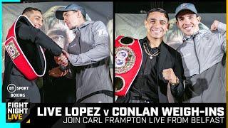 LIVE Lopez v Conlan Weigh-Ins from Belfast with Carl Frampton  #ConlanLopez