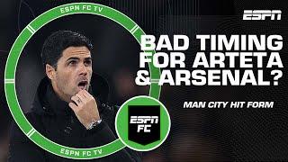 ‘Arsenal have to be FEARFUL!’ Is this the worst time to play Manchester City? | ESPN FC