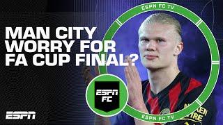 Any worry for Manchester City in the FA Cup Final?  | ESPN FC