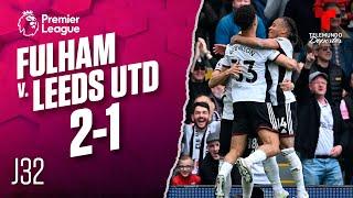 Highlights & Goals | Fulham v. Leeds United 2-1 | Premier League | Telemundo Deportes