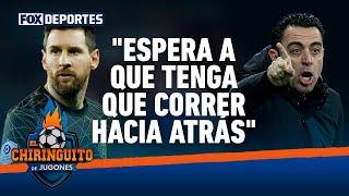 "Cuando tenga que correr para atrás, a ver si Messi corre": El Chiringuito