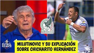 MÉXICO Milutinovic sobre Chicharito al Tri. No es por la edad, es por rendimiento | Futbol Picante