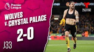 Highlights & Goals | Wolverhampton v. Crystal Palace 2-0 | Premier League | Telemundo Deportes