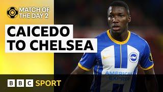 Why Moises Caicedo is the 'perfect match' for Chelsea | Match of the Day 2