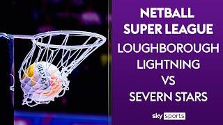 LIVE NETBALL! | Loughborough Lightning vs Severn Stars | Netball Super League