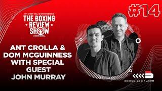 The Boxing Review Show: John Murray, Anthony Crolla, Dom McGuinness