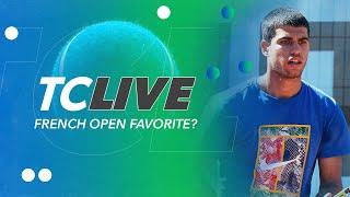 Should Carlos Alcaraz be the favorite at Roland Garros? | Tennis Channel Live