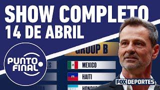 Ya hay grupo de México para la Copa Oro! Punto Final EN VIVO, 14 de abril | Show Completo
