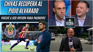 GRAN NOTICIA PARA CHIVAS, recuperan a Alvarado para juego ante Mazatlán | Futbol Picante