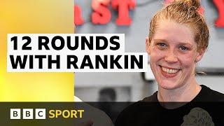12 rounds with... Hannah Rankin | BBC Sport