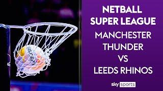 LIVE NETBALL! | Manchester Thunder vs Leeds Rhinos | Netball Super League