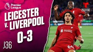 Highlights & Goals | Leicester City v. Liverpool 0-3 | Premier League | Telemundo Deportes