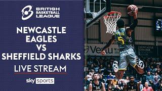 LIVE British Basketball League! | Newcastle Eagles v Sheffield Sharks