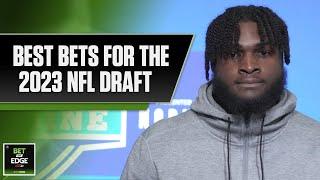 2023 NFL Draft best bets for Round 1 + price shifts for Will Anderson, Jalen Carter | Bet the Edge
