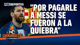 "Por pagarle a Messi se fueron a la quiebra": El Chiringuito