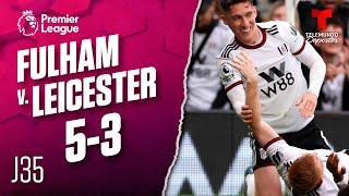 Highlights & Goals | Fulham v. Leicester City 5-3 | Premier League | Telemundo Deportes