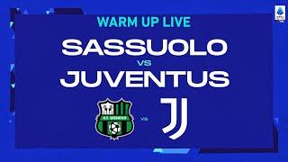 LIVE | Warm up | Sassuolo-Juventus | Serie A TIM 2022/23