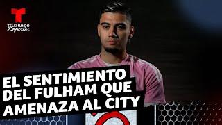Andreas Pereira y el sentimiento del Fulham que amenaza al Manchester City | Telemundo Deportes
