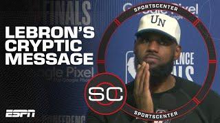 LeBron James ends press conference with this cryptic message  | SportsCenter